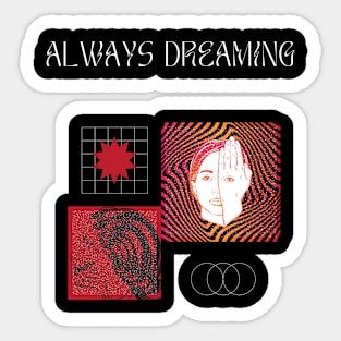 Always Dreaming Sticker